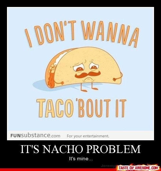 Nacho problem joke