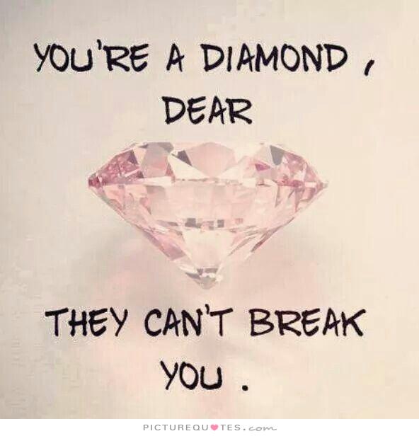 youre-a-diamond-dear-they-cant-break-you-quote-1.jpg