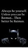 always-be-yourself-unless-you-can-be-batman.jpg