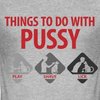 Things-To-Do-With-Pussy-4-(dd)++-T-Shirts.jpg