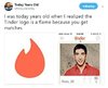 that-reads-i-was-today-years-old-when-i-realized-the-tinder-logo-is-a-flame-because-you-get-ma...jpg